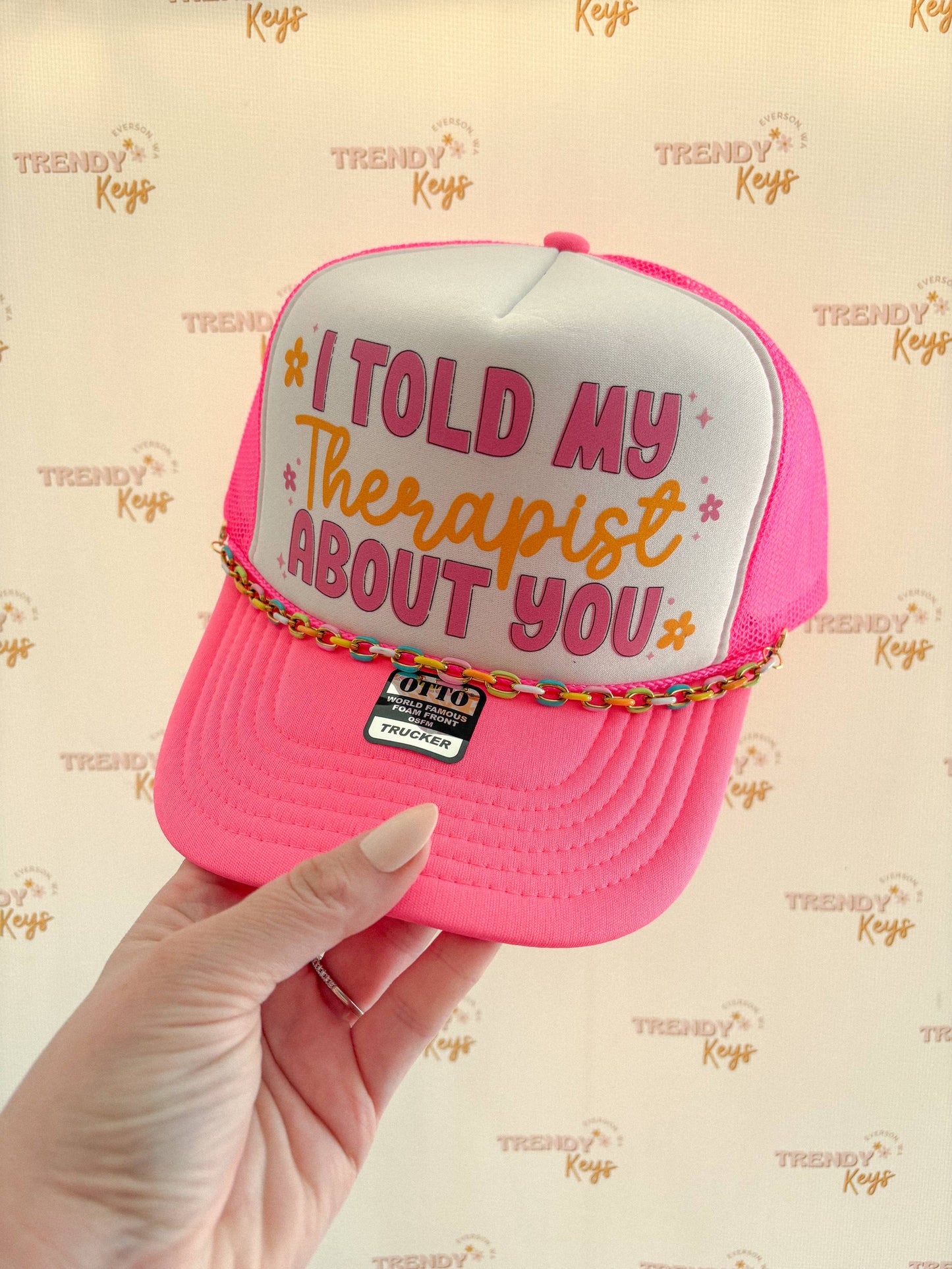 I Told My Therapist About You Trucker Hat