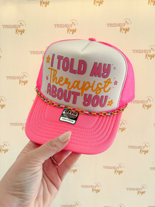I Told My Therapist About You Trucker Hat