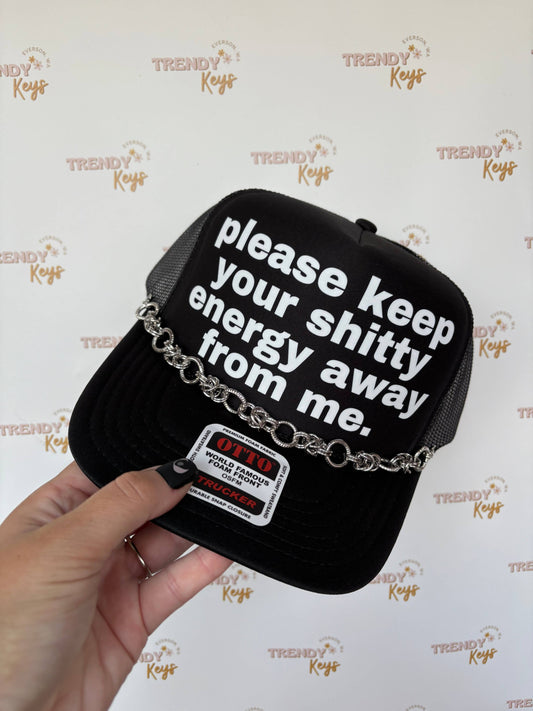 Keep Your Shi!!y Energy Away Trucker Hat- No Band